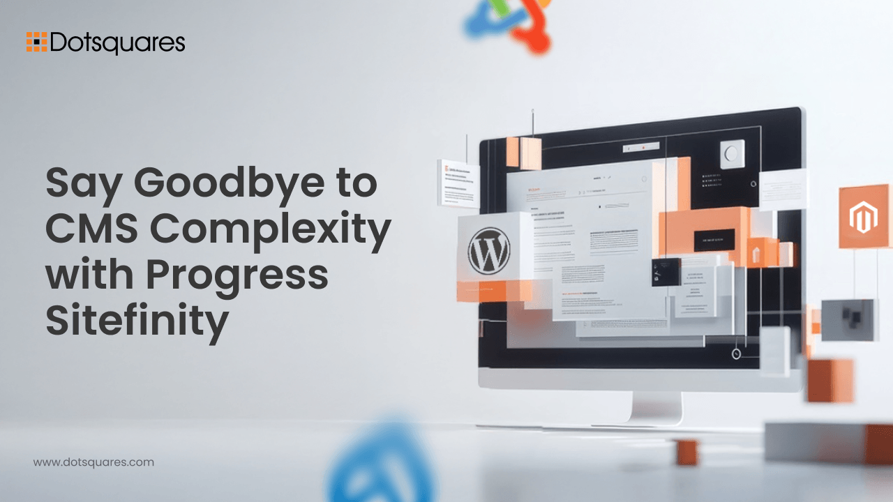Say Goodbye to CMS Complexity with Progress Sitefinity