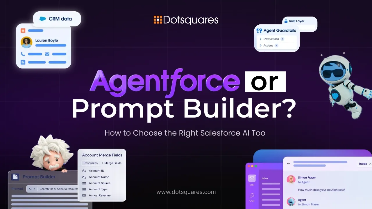 Agentforce or Prompt Builder? How to Choose the Right Salesforce AI Tool