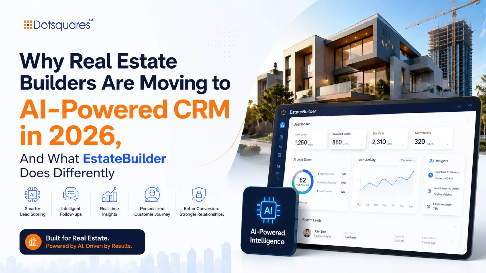 Why Real Estate Builders Are Moving to AI-Powered CRM in 2026, And What EstateBuilder Does Differently