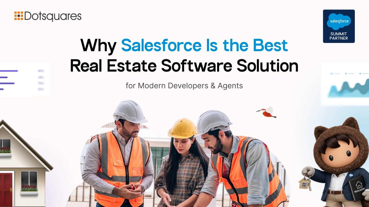 Why Salesforce Is the Best Real Estate Software Solution for Modern Developers & Agents